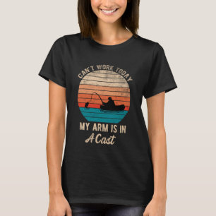 T-shirt Cant Work Aujourd'Hui Mon Bras Dans La Vint Pêcheu