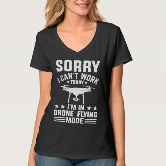 T-shirt Can't Work Dron Flying Mode Drone Pilot Enthusias (Devant)