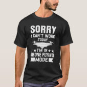 T-shirt Can't Work Dron Flying Mode Drone Pilot Enthusiast (Devant)