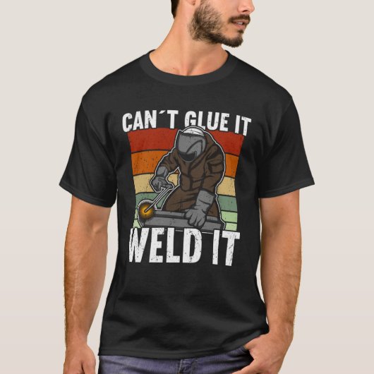 T-shirt Canu2019t Glue It Weld It Welder (Devant)