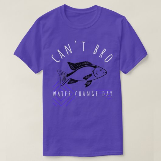 T-shirt Canx27t Bro Water Change Day (Design devant)