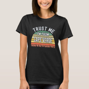 T-shirt Cap-Vert Fais-moi confiance, je suis de Cap-Vert