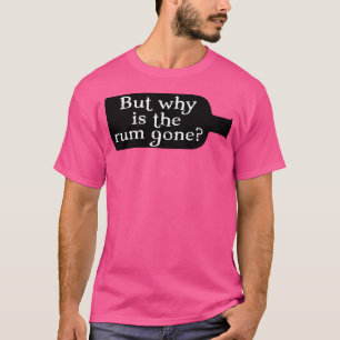 T-shirt Capitaine Jack Sparrow Mais Pourquoi Le Rhum A Dis