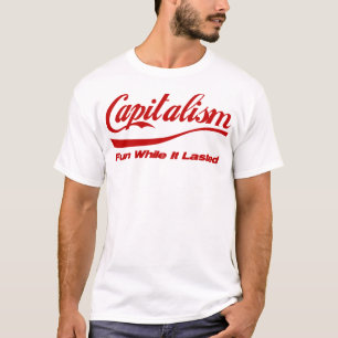 T-shirt Capitalisme : Amusement tandis qu'il durait