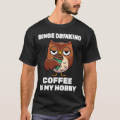 T-shirt Cappuccino Binge Boire Café Est Mon Hobby Owl (Devant)