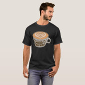 T-shirt Cappuccino Coffee Bean Caffeine Quotes (Devant entier)