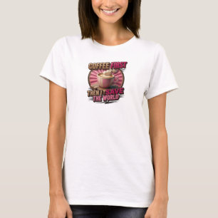 T-shirt CAPRICIEUX CAFÉ D'ABORD PUIS SAUVER LE MONDE Origi
