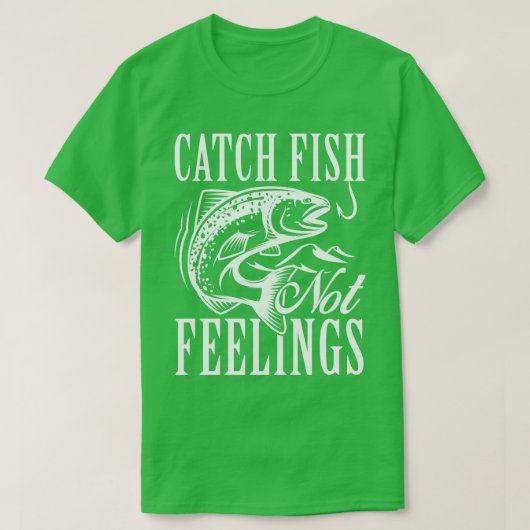 T-shirt Capter le poisson pas les sentiments (Design devant)