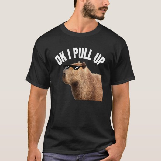 T-shirt Capybara OK I Pull Up Rodent Animal Respect Joke   (Devant)