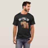 T-shirt Capybara OK I Pull Up Rodent Animal Respect Joke   (Devant entier)