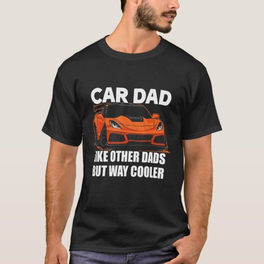 T-shirt Car Dad Like Other Dads But Way Cooler Car Guy 58 (Devant)