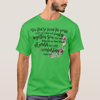 T-shirt Car Dieu a aimé le monde qu'il a donné à son seul