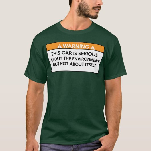 T-shirt car is serious about the environment but not about (Devant)