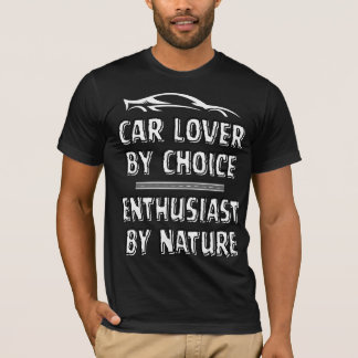 T-shirt Car Lover By Choice, Enthusiast By Choice
