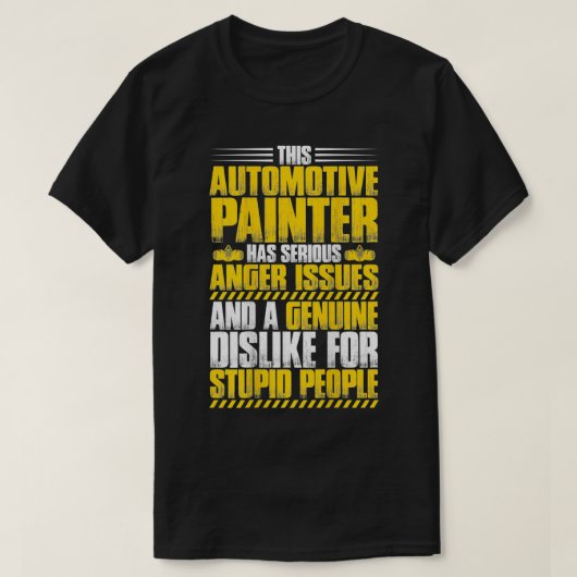 T-shirt Car Painter Anger Issues Automotive Painter (Design devant)