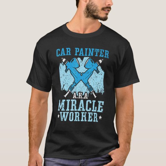 T-shirt Car Painter Miracle Worker Car Detailing Auto Body (Devant)
