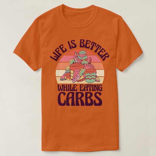 T-shirt Carbs Restauration Rapide Vie Foin Manger Dessert  (Design devant)