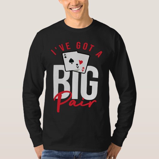 T-shirt Card Players  Poker Gambling I've Got A Big Pair (Devant)