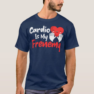 T-shirt Cardio is My Frenemy - Funny Fitness & Workout