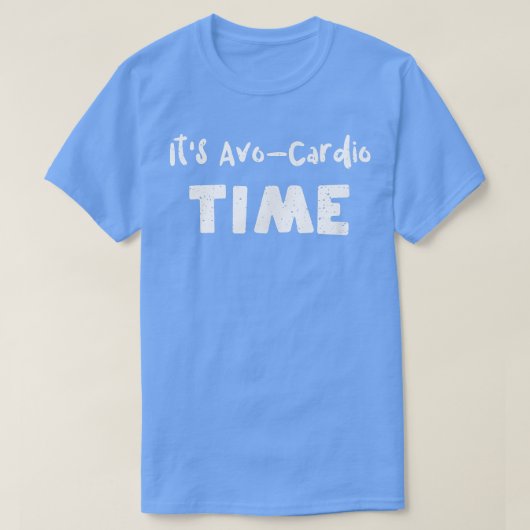 T-shirt Cardio Its AvoCardio TimeAvocado Sayings (Design devant)