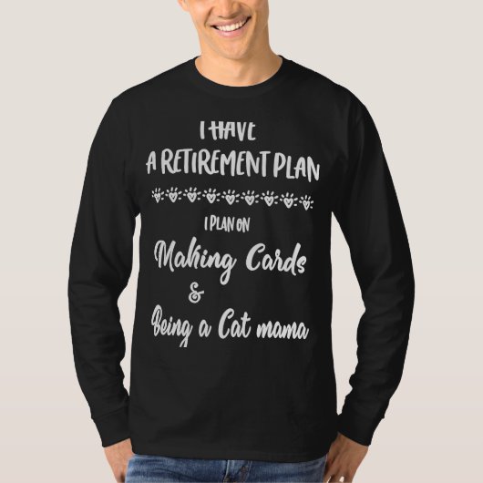 T-shirt Cardmaking Card Making Retirement Plan for Cat Mam (Devant)