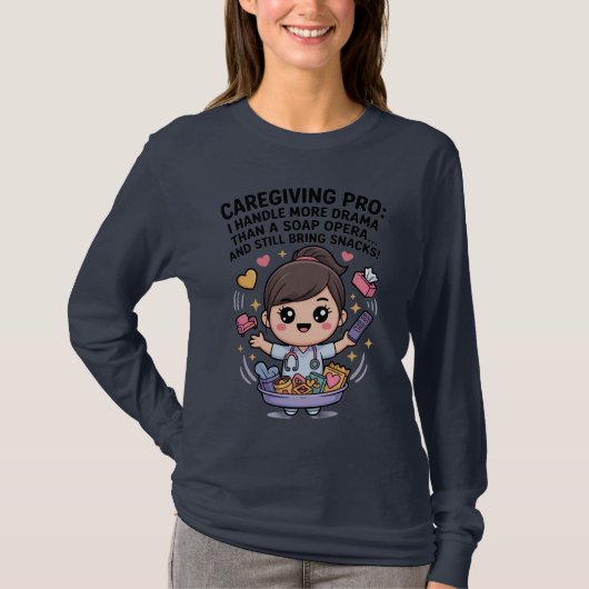 T-shirt Caregiving Pro Funny Soap Opera Drama   (Devant)
