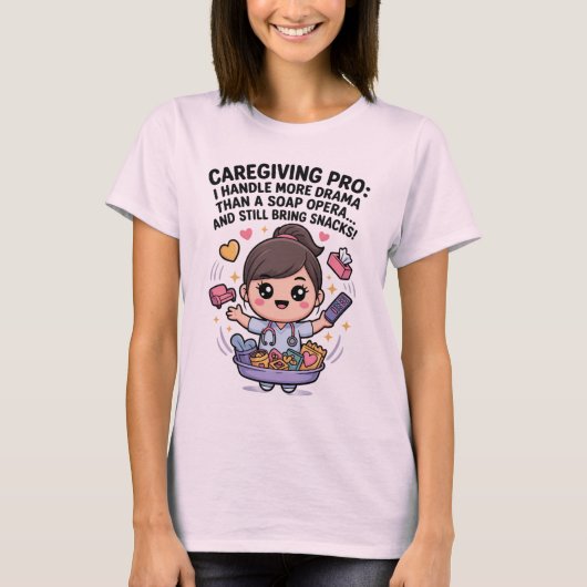 T-shirt Caregiving Pro Funny Soap Opera Drama   (Devant)