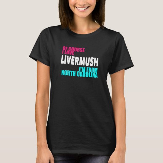 T-shirt Caroline du Nord Livermush Funny (Devant)