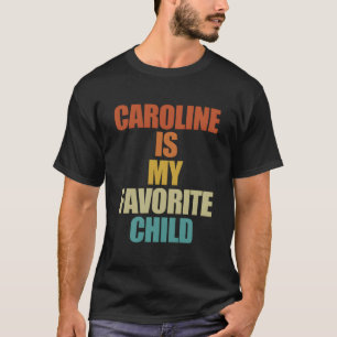 T-shirt Caroline Est Mon Enfant Préféré Caroline
