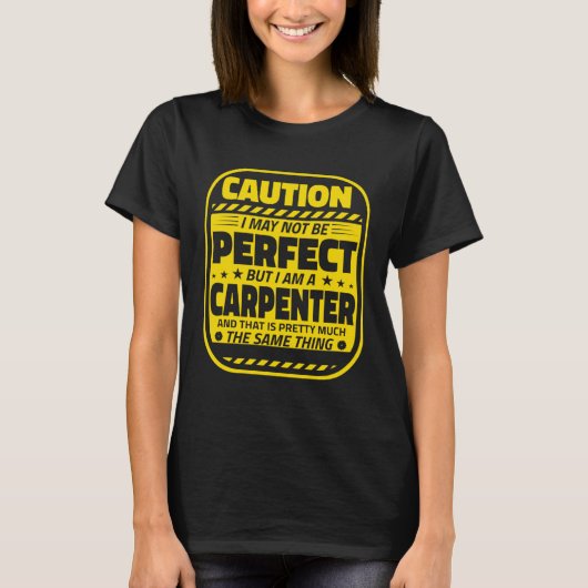 T-shirt Carpenter Humor  Caution Perfect Carpenters (Devant)