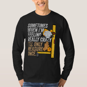 T-shirt Carpenter Ill Mesurer Une Seule Fois - Travail Du 