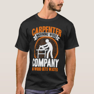 T-shirt Carpenter Morning Wood Company Aucun bois ne se pe