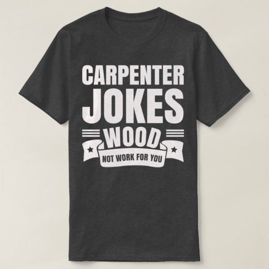 T-shirt Carpenter plaisante Bois ne travaille pas pour vou (Design devant)