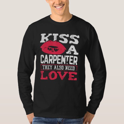 T-shirt Carpentry Kiss A Carpenter Also Need Love Carpente (Devant)