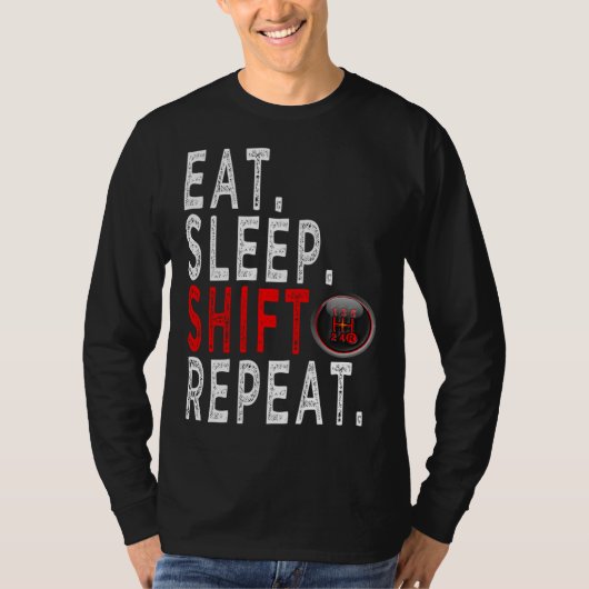 T-shirt Cars Enthusiasts   eat sleep Shift Repeat (Devant)