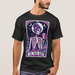 T-shirt Carte Tarot Maman Fatiguée Skeleton Mothers Day Sk