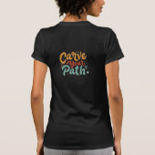 T-shirt Carve Your Path : Forger votre propre voyage (Dos)