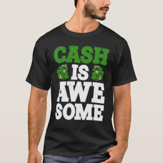 T-shirt Cash Is Awesome     