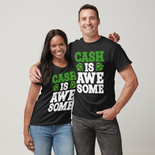 T-shirt Cash Is Awesome (Unisexe)