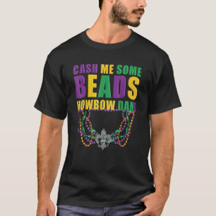T-shirt Cash Me Quelques Perles Howbow Dah Mardi Gras