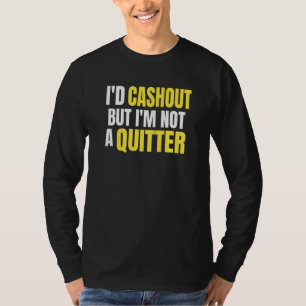 T-shirt Cash Out Mais pas un Quitter Gambling Casino Tee -