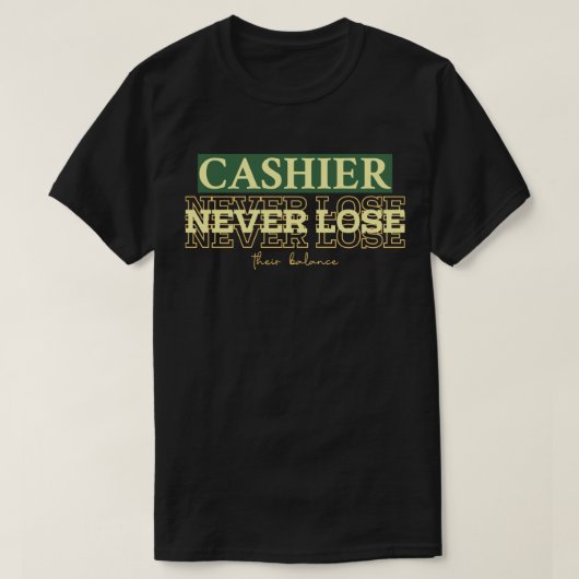 T-shirt Cashiers Never Lose Their Balance (Design devant)