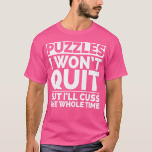 T-shirt Casse-tête Énigmatiques N'Arrêteront Pas, Je Vais