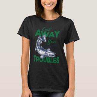 T-shirt Cast Away Your Troubles Pike Fishing