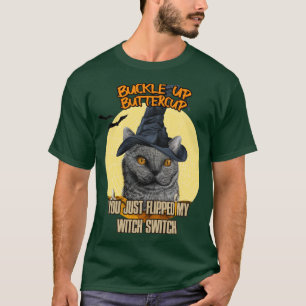 T-shirt Cat Buckle Up Buttercup You Just Flipped My Witch