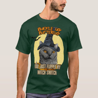 T-shirt Cat Buckle Up Buttercup You Just Flipped My Witch