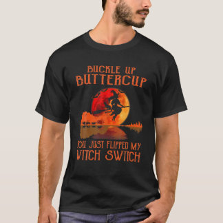 T-shirt Cat Buckle Up Buttercup You Just Flipped My Witch