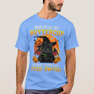 T-shirt Cat Buckle Up Buttercup You Just Flipped My Witch