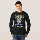 T-shirt Cat Coffee Drinker Coffee Because Murder Is Wrong (Devant entier)