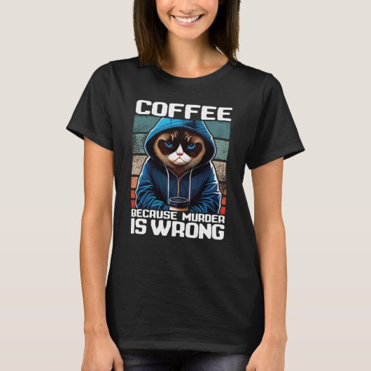 T-shirt Cat Coffee I Coffee because murder is wrong 1 (Devant)